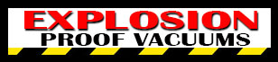 Explosion proof vacuums